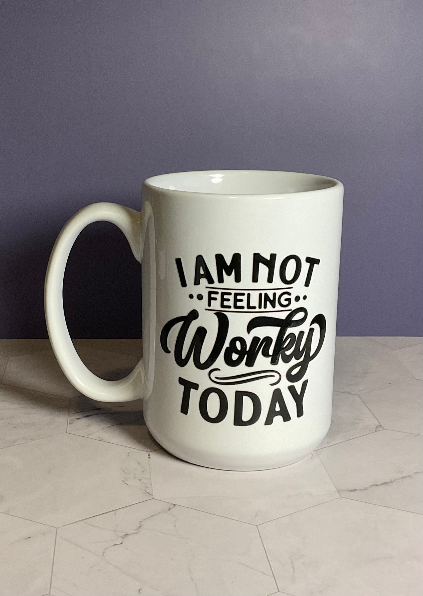 I Am Not Feeling Worky Coffee Mug - 15 oz White Mug with Black Italic Script