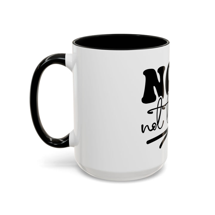 Nope Not Today Accent Coffee Mug — Funny Morning Coffee Cup