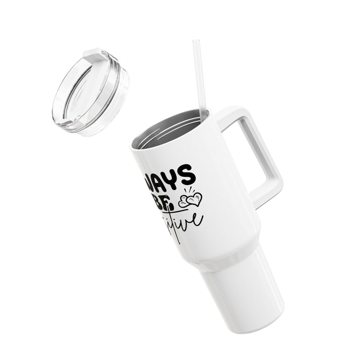Always Be Positive 40oz Insulated Tumbler