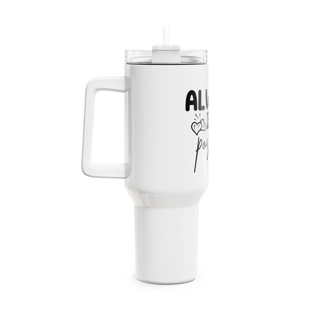Always Be Positive 40oz Insulated Tumbler