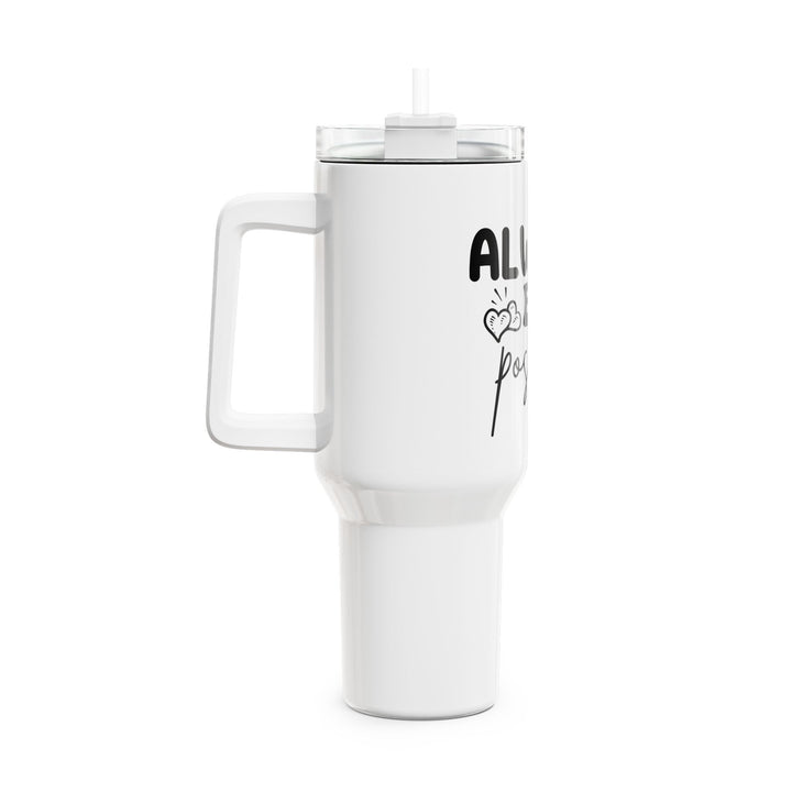 Always Be Positive 40oz Insulated Tumbler