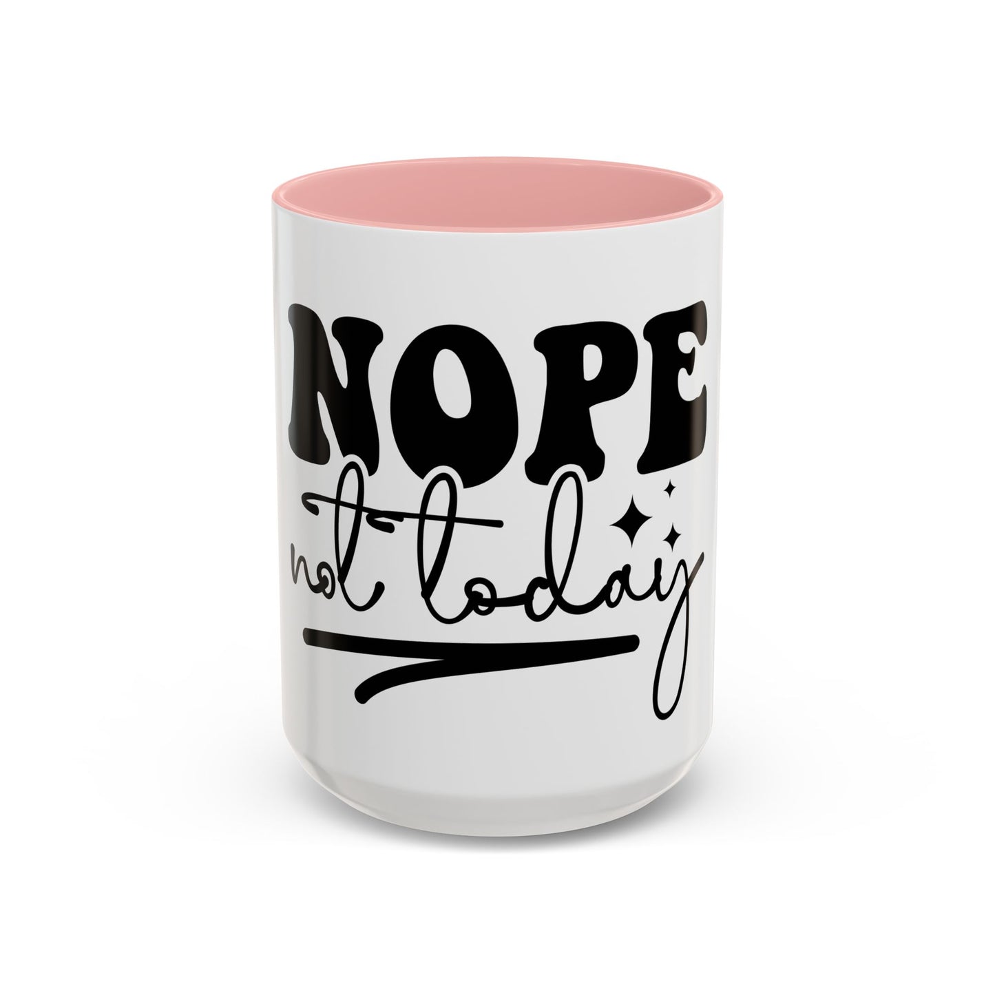 Nope Not Today Accent Coffee Mug — Funny Morning Coffee Cup