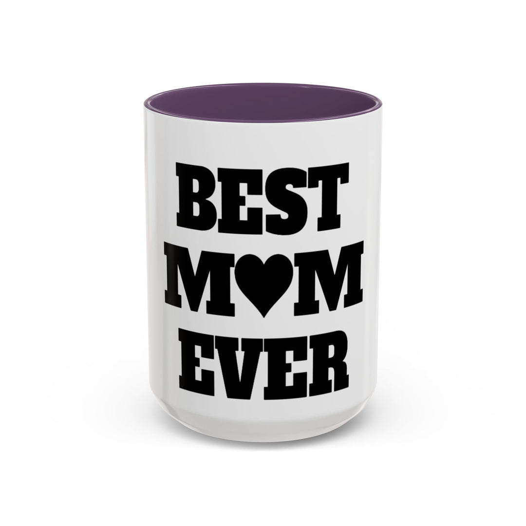 Best Mom Ever Accent Coffee Mug — 11/15oz Glossy Ceramic
