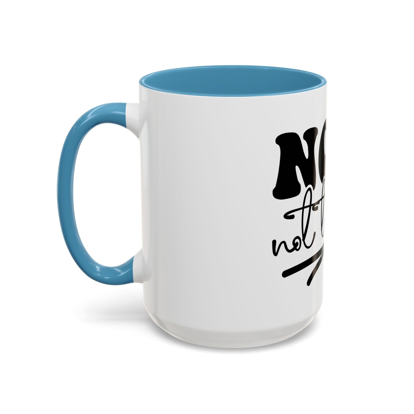 Nope Not Today Accent Coffee Mug — Funny Morning Coffee Cup