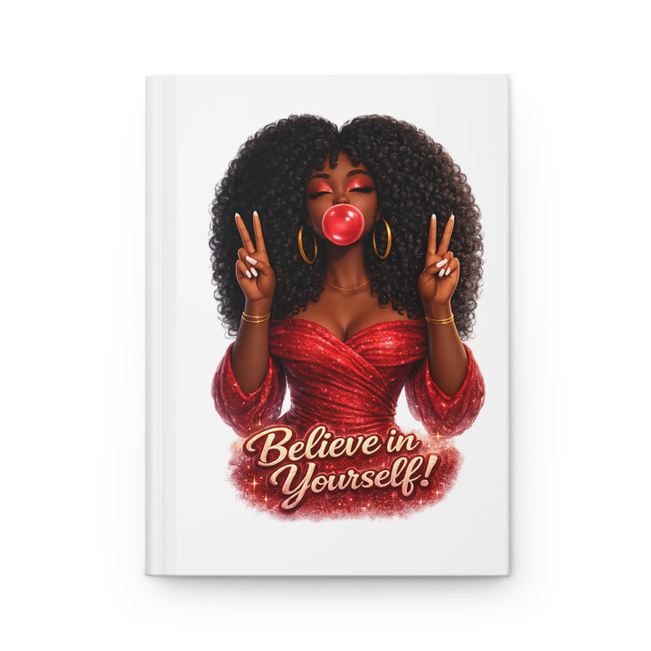 Believe in Yourself! Inspirational Hardcover Journal — Daily Reminders, Self-Love Notebook