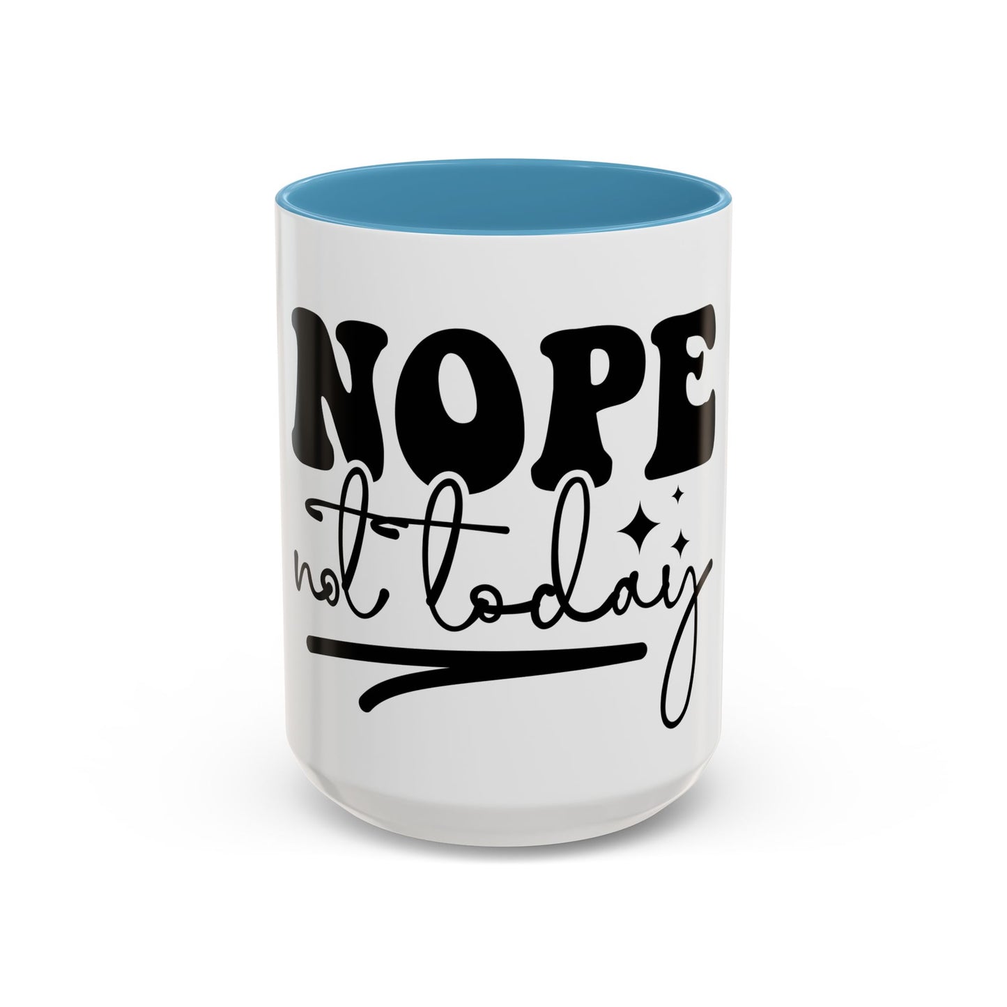 Nope Not Today Accent Coffee Mug — Funny Morning Coffee Cup