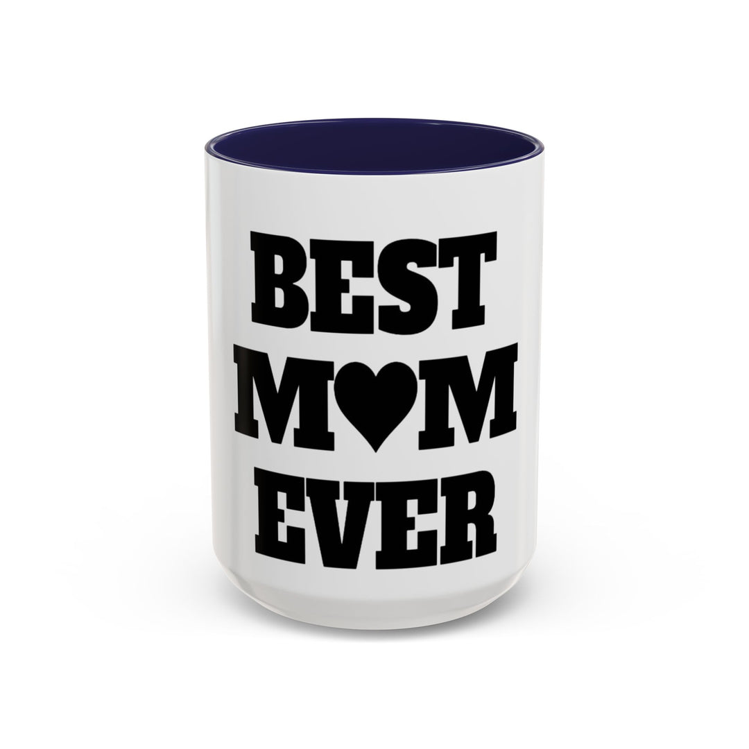 Best Mom Ever Accent Coffee Mug — 11/15oz Glossy Ceramic