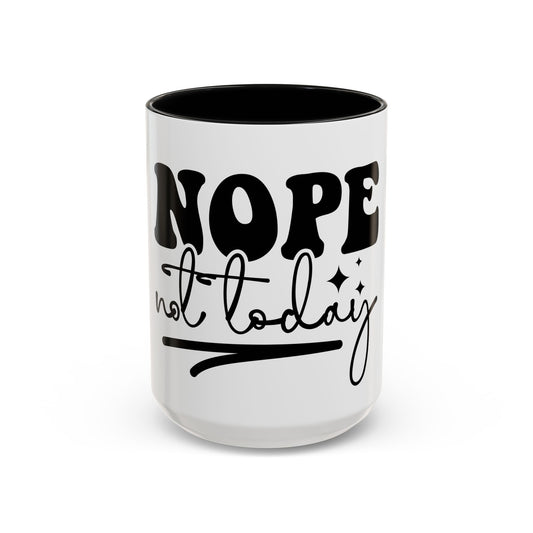 Nope Not Today Accent Coffee Mug — Funny Morning Coffee Cup