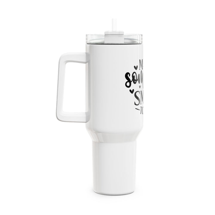 Make Someone Smile Today 40oz Tumbler — Inspirational Travel Mug