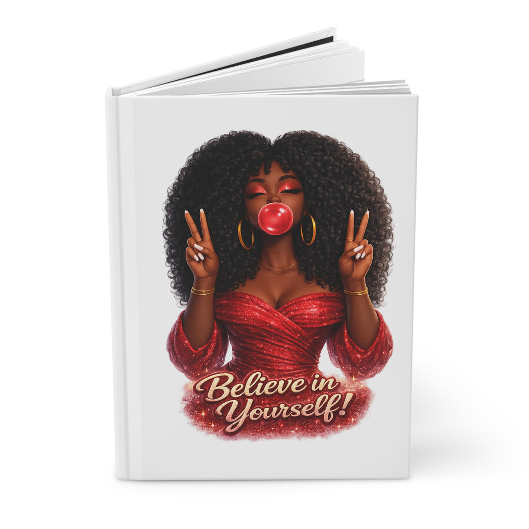 Believe in Yourself! Inspirational Hardcover Journal — Daily Reminders, Self-Love Notebook