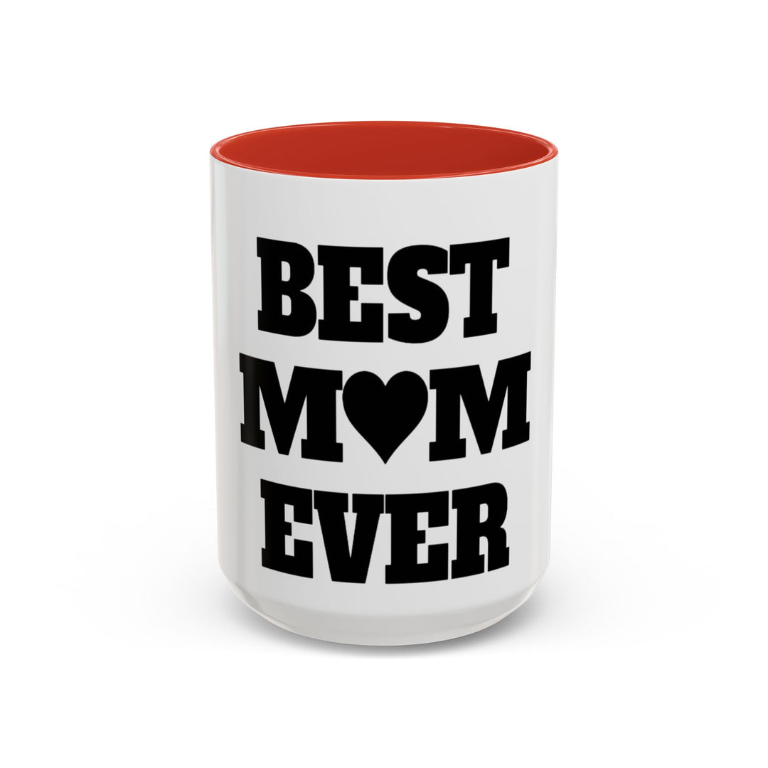 Best Mom Ever Accent Coffee Mug — 11/15oz Glossy Ceramic