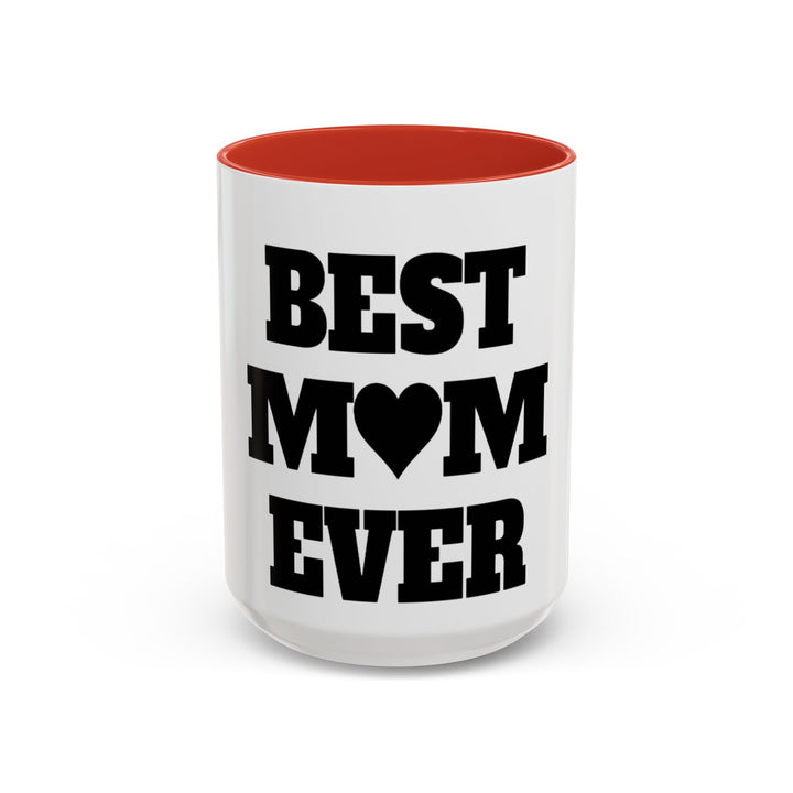 Best Mom Ever Accent Coffee Mug — 11/15oz Glossy Ceramic
