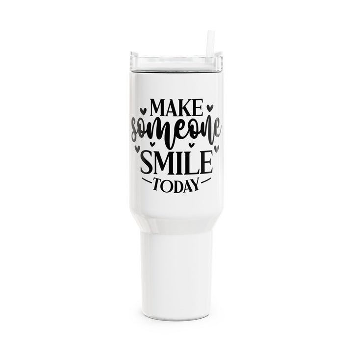 Make Someone Smile Today 40oz Tumbler — Inspirational Travel Mug