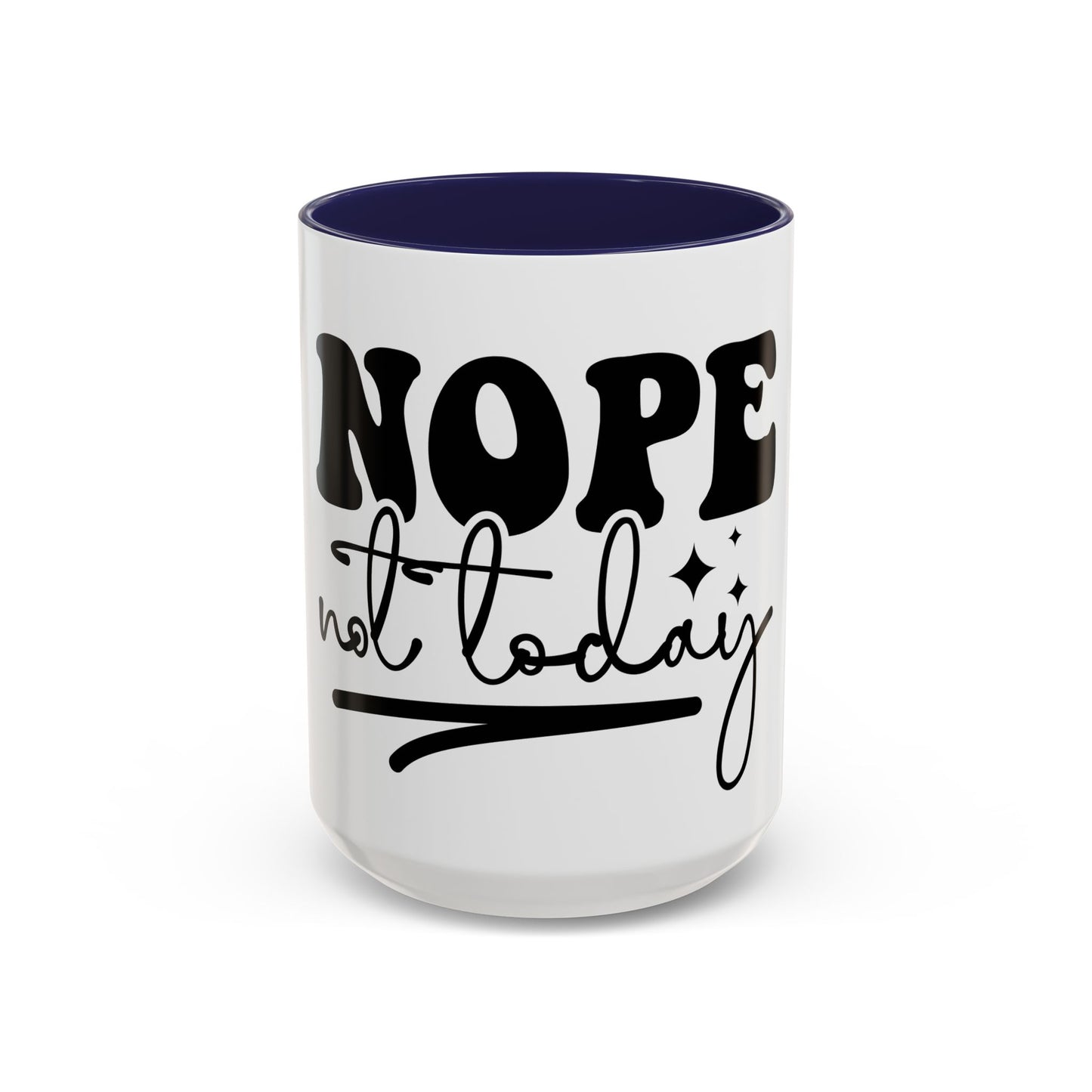 Nope Not Today Accent Coffee Mug — Funny Morning Coffee Cup
