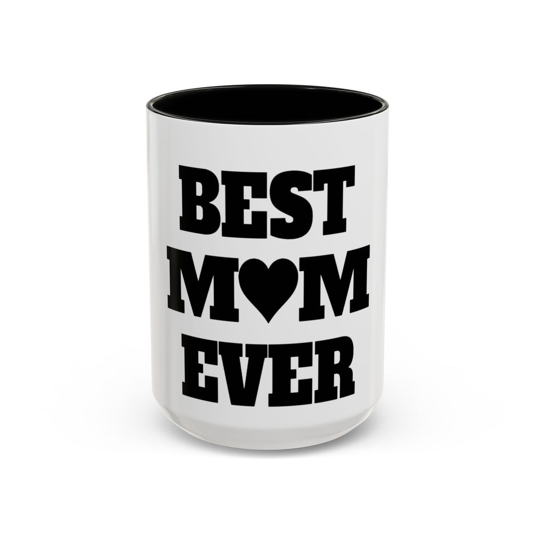 Best Mom Ever Accent Coffee Mug — 11/15oz Glossy Ceramic