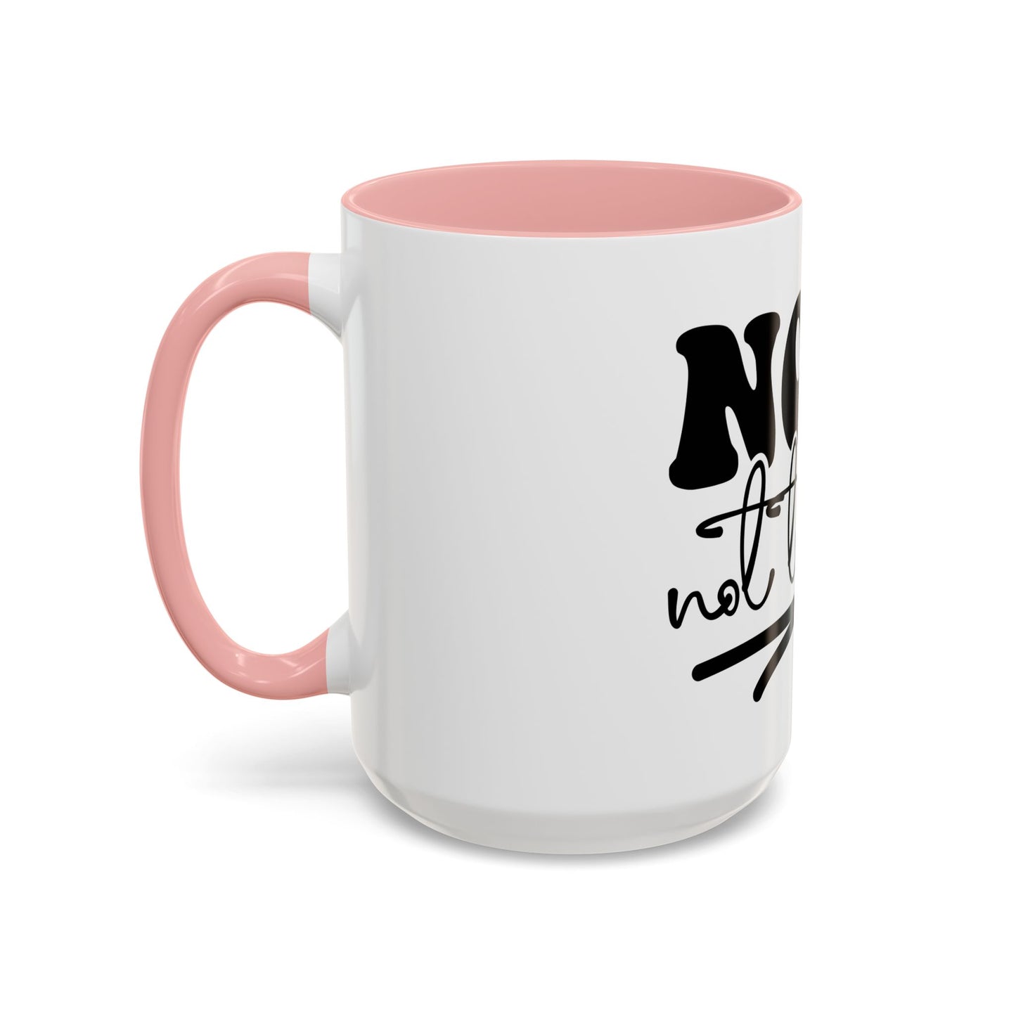 Nope Not Today Accent Coffee Mug — Funny Morning Coffee Cup