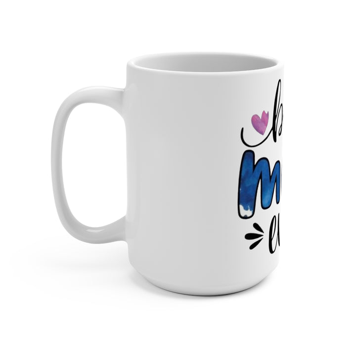Best Mom Ever 15oz Ceramic Mug — Hand-Lettered Hearts, Mother’s Day Gift