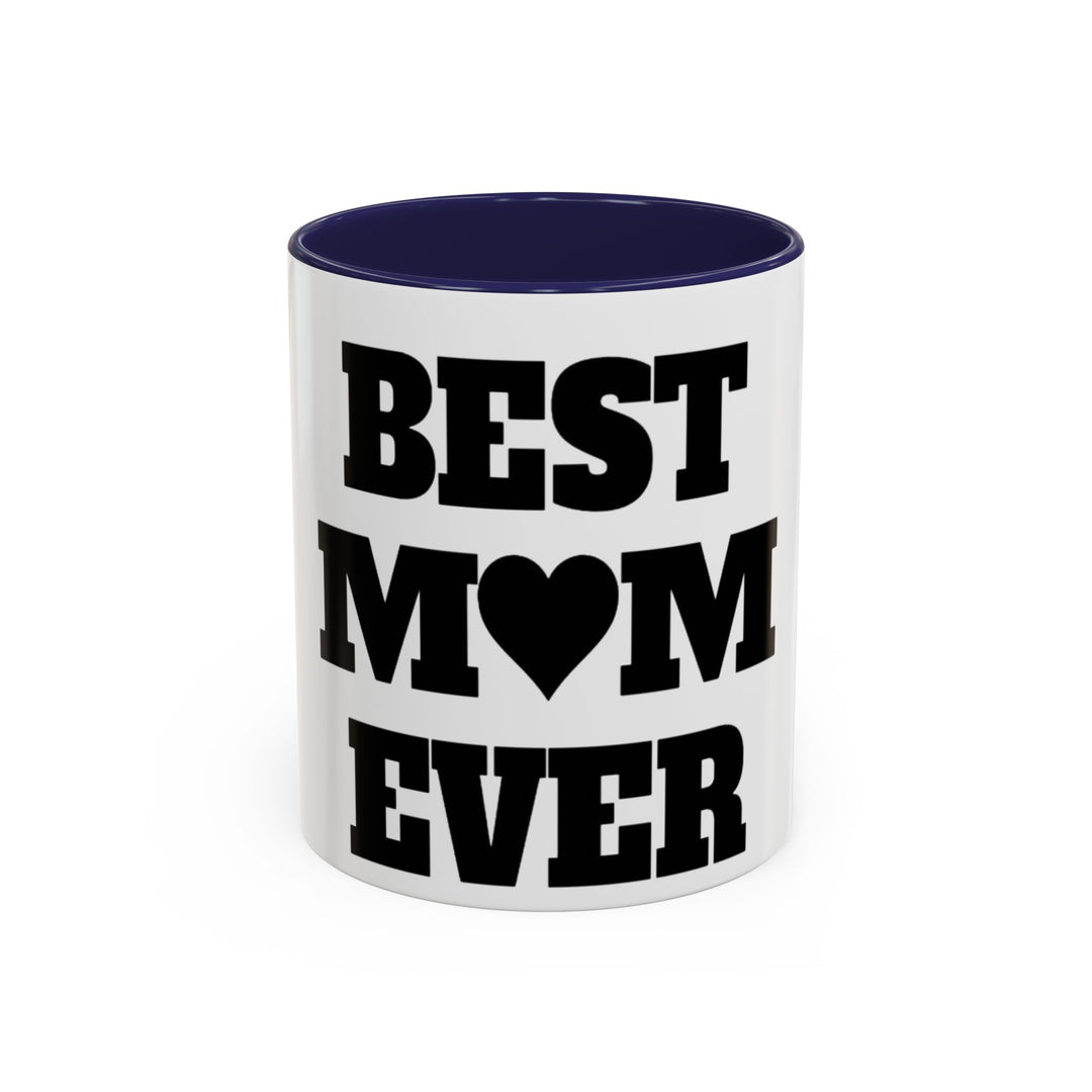Best Mom Ever Accent Coffee Mug — 11/15oz Glossy Ceramic