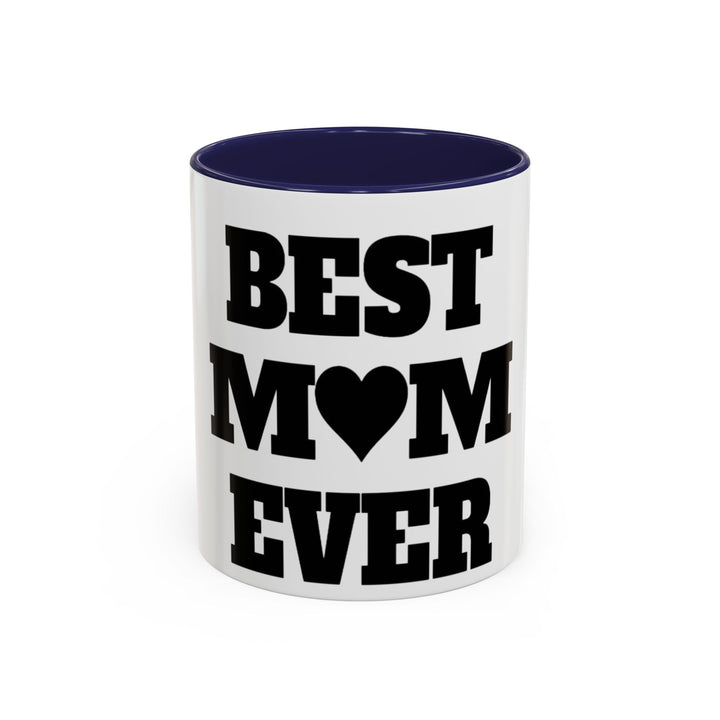 Best Mom Ever Accent Coffee Mug — 11/15oz Glossy Ceramic