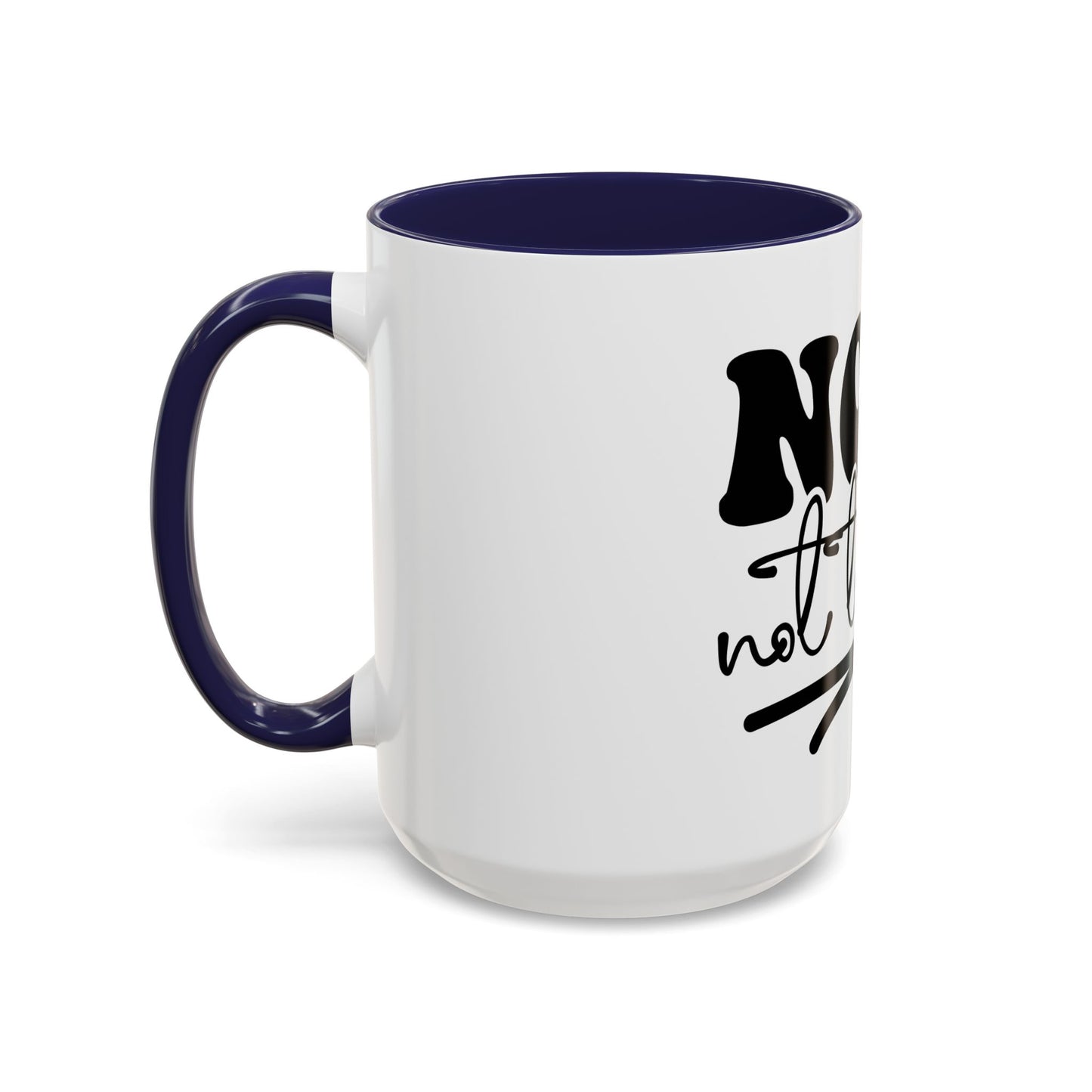 Nope Not Today Accent Coffee Mug — Funny Morning Coffee Cup
