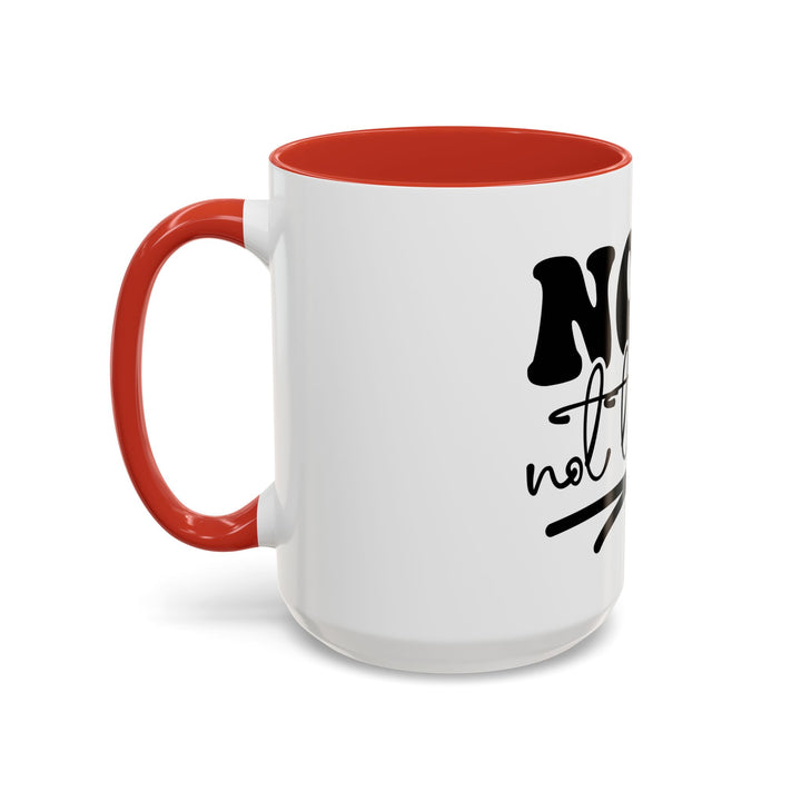 Nope Not Today Accent Coffee Mug — Funny Morning Coffee Cup