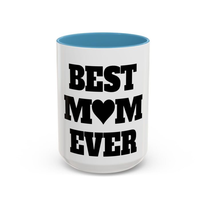 Best Mom Ever Accent Coffee Mug — 11/15oz Glossy Ceramic