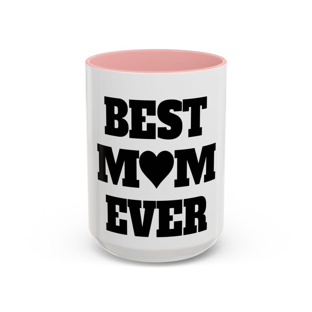 Best Mom Ever Accent Coffee Mug — 11/15oz Glossy Ceramic