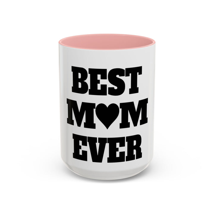 Best Mom Ever Accent Coffee Mug — 11/15oz Glossy Ceramic