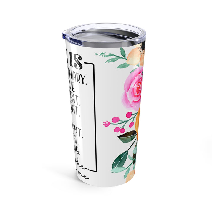 20oz Inspirational Floral Tumbler — "She Is" Motivational Travel Cup