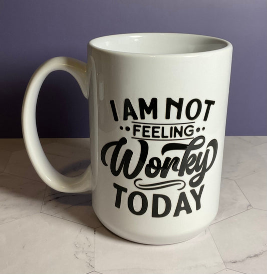 I Am Not Feeling Worky Coffee Mug - 15 oz White Mug with Black Italic Script
