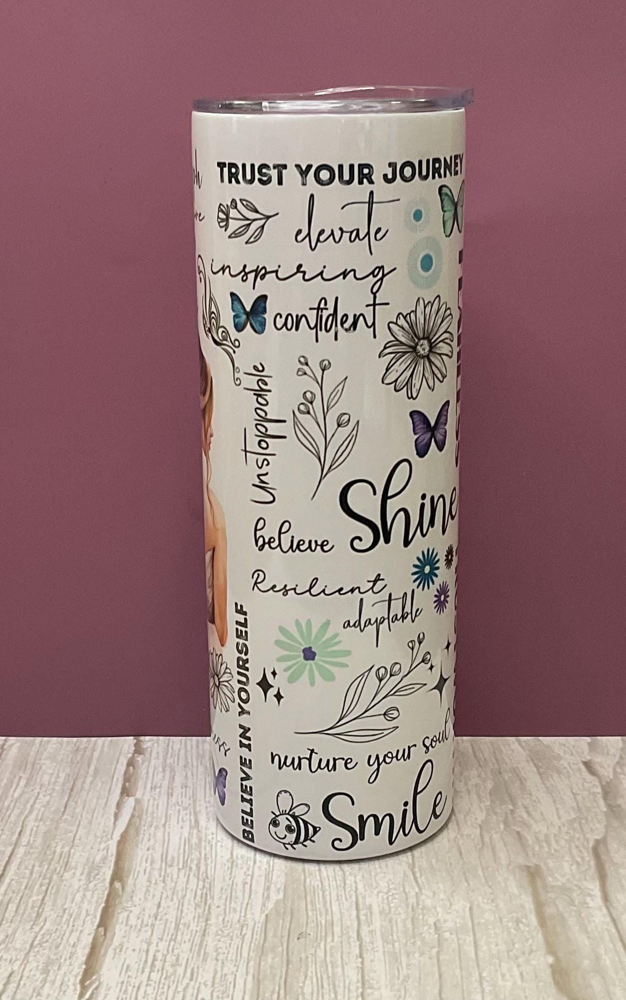 Self Love Affirmation- 20 oz Tumbler + Insulated Lid, Perfect Gift for Mom, Best Friend, Daughter