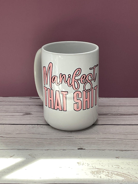 Manifest That Shit Mug | Law of Attraction Coffee Cup | Motivational Affirmation Mug | Manifestation Gift for Women
